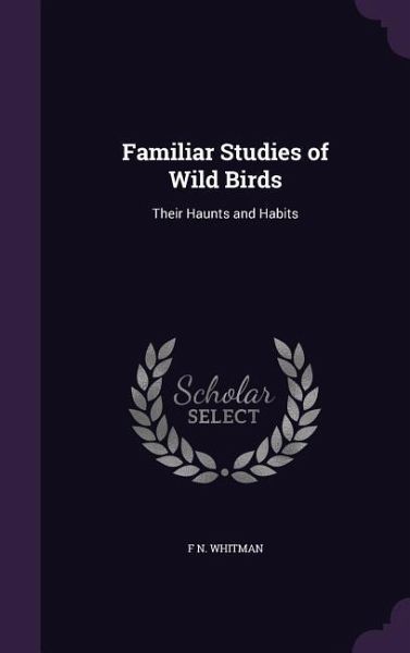 Familiar Studies of Wild Birds Familiar Studies of Wild Birds