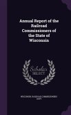 Annual Report of the Railroad Commissioners of the State of Wisconsin