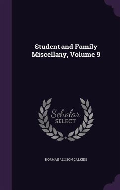 Student and Family Miscellany, Volume 9 - Calkins, Norman Allison