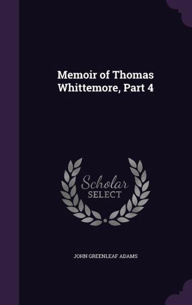Memoir of Thomas Whittemore, Part 4 Memoir of Thomas Whittemore, Part 4