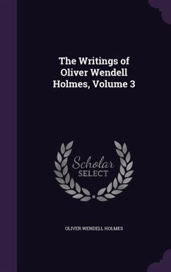 The Writings of Oliver Wendell Holmes, Volume 3 - Holmes, Oliver Wendell