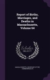 Report of Births, Marriages, and Deaths in Massachusetts, Volume 64