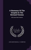 A Harmony Of The Gospels In The Revised Version: With Some New Features