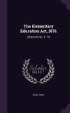 The Elementary Education Act, 1876: (39 and 40 Vict., C. 79)