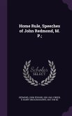 Home Rule, Speeches of John Redmond, M. P.;