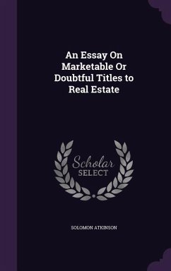 An Essay On Marketable Or Doubtful Titles to Real Estate - Atkinson, Solomon