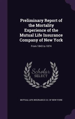 Preliminary Report of the Mortality Experience of the Mutual Life Insurance Company of New York: From 1843 to 1874