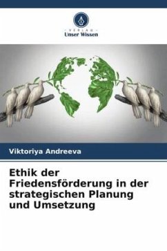 Ethik der Friedensförderung in der strategischen Planung und Umsetzung - Andreeva, Viktoriya