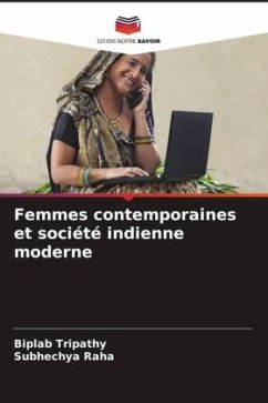 Femmes contemporaines et société indienne moderne - Tripathy, Biplab;Raha, Subhechya