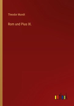 Rom und Pius IX. - Mundt, Theodor