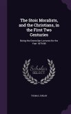The Stoic Moralists, and the Christians, in the First Two Centuries: Being the Donnellan Lectures for the Year 1879-80