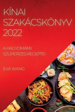 KÍNAI SZAKÁCSKÖNYV 2022 - Wang, Eva