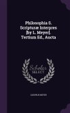 Philosophia S. Scripturæ Interpres [by L. Meyer]. Tertium Ed., Aucta