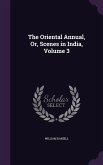 The Oriental Annual, Or, Scenes in India, Volume 3