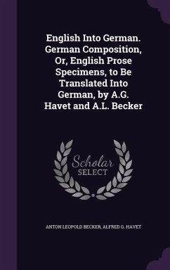 ENGLISH INTO GERMAN GERMAN COM - Becker, Anton Leopold; Havet, Alfred G.