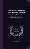 Campaign Hand Book and Citizen's Manual: A Brief Review of the Colonial and Constitutional Governments of the United States, 1765 to 1872