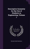 Descriptive Geometry for the Use of Students in Engineering, Volume 1