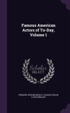 Famous American Actors of To-Day, Volume 1