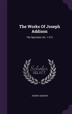 The Works Of Joseph Addison - Addison, Joseph