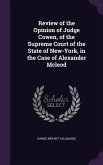 Review of the Opinion of Judge Cowen, of the Supreme Court of the State of New-York, in the Case of Alexander Mcleod