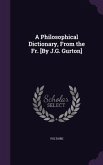 A Philosophical Dictionary, From the Fr. [By J.G. Gurton]