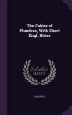 The Fables of Phædrus, With Short Engl. Notes