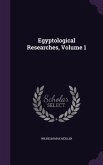 Egyptological Researches, Volume 1