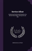 Service Afloat: Comprising the Personal Narrative of a British Naval Officer, During the Late War