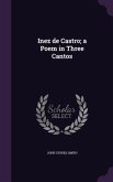 Inez de Castro; a Poem in Three Cantos