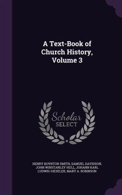 A Text-Book of Church History, Volume 3 - Smith, Henry Boynton; Davidson, Samuel; Hull, John Winstanley