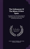 The Ordinances Of The Mines Of New Spain: Translated From The Original Spanish, With Observations Upon The Mines And Mining Associations