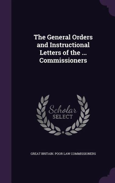 The General Orders and Instructional Letters of the ... Commissioners The General Orders and Instructional Letters of the ... Commissioners