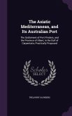 The Asiatic Mediterranean, and Its Australian Port: The Settlement of Port Flinders, and the Province of Albert, in the Gulf of Carpentaria, Practical