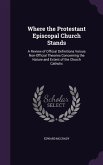 Where the Protestant Episcopal Church Stands: A Review of Official Definitions Versus Non-Official Theories Concerning the Nature and Extent of the Ch