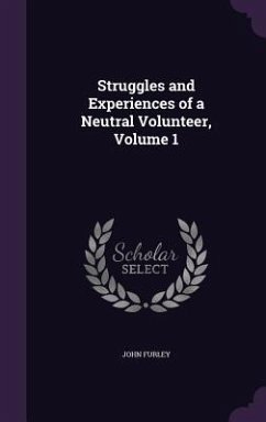 Struggles and Experiences of a Neutral Volunteer, Volume 1 - Furley, John