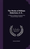 The Works of William Robertson, D. D...: To Which Is Prefixed an Account of His Life and Writings, Volume 9