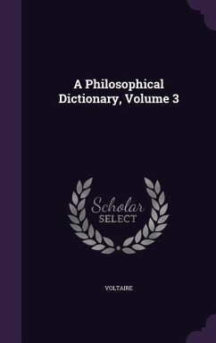 A Philosophical Dictionary, Volume 3 - Voltaire