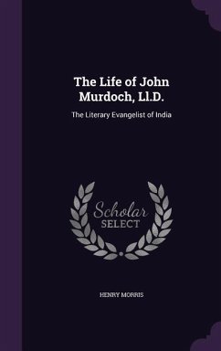 The Life of John Murdoch, Ll.D. - Morris, Henry