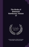 The Works of Nathaniel Hawthorne, Volume 13