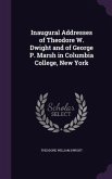 Inaugural Addresses of Theodore W. Dwight and of George P. Marsh in Columbia College, New York