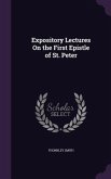 Expository Lectures On the First Epistle of St. Peter