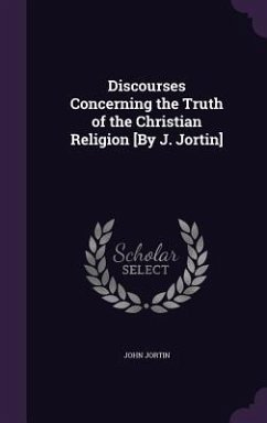 Cover Discourses Concerning the Truth of the Christian Religion [By J. Jortin]