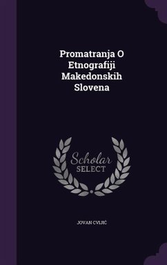Promatranja O Etnografiji Makedonskih Slovena - Cvijic, Jovan