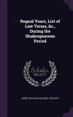Regnal Years, List of Law Terms, &c., During the Shakespearean Period