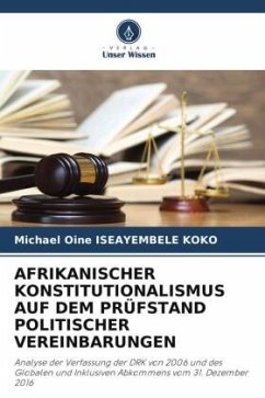 AFRIKANISCHER KONSTITUTIONALISMUS AUF DEM PRÜFSTAND POLITISCHER VEREINBARUNGEN - ISEAYEMBELE KOKO, Michael Oine
