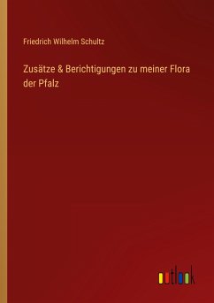 Zusätze & Berichtigungen zu meiner Flora der Pfalz
