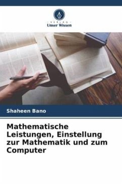Mathematische Leistungen, Einstellung zur Mathematik und zum Computer - Bano, Shaheen