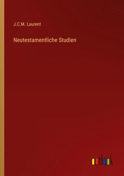 Neutestamentliche Studien - Laurent, J. C. M.