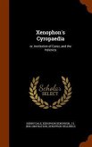 Xenophon's Cyropaedia: or, Institution of Cyrus, and the Helenics