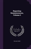 Reporting Reminiscences, Volume 2